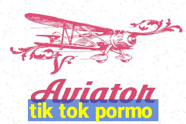 tik tok pormo